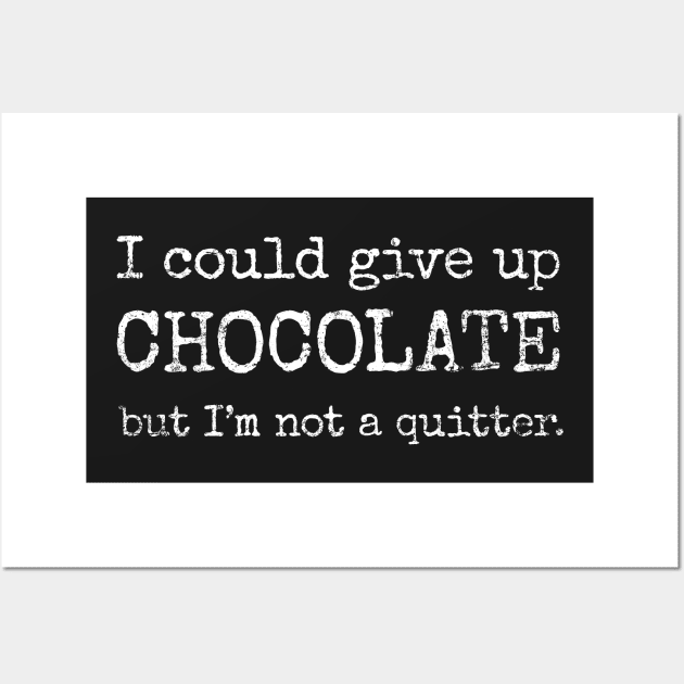 I could give up chocolate -- but I'm not a quitter Wall Art by ClothedCircuit